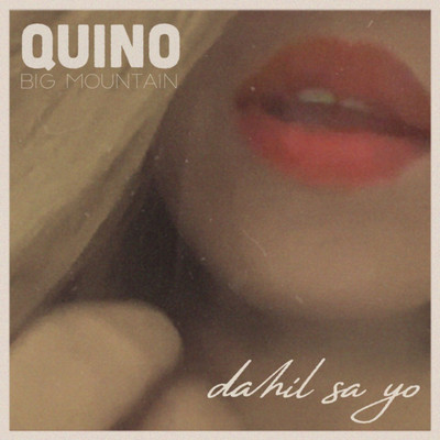 Quino (Big Mountain) - Dahil Sa Yo