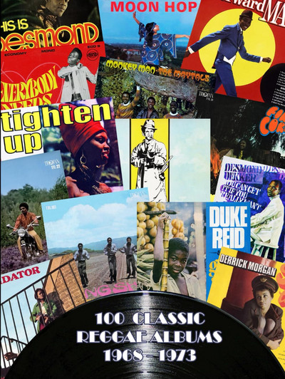 100 Classic Reggae Albums: 1968-1973