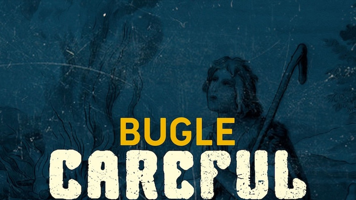 Bugle - Careful [5/6/2022]