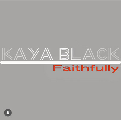 Kaya Black - Faithfully