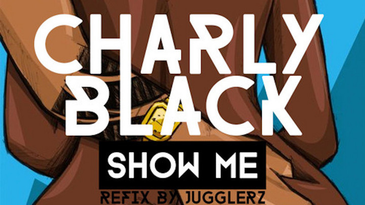 Charly Black - Show Me (Jugglerz Refix) [1/3/2017]