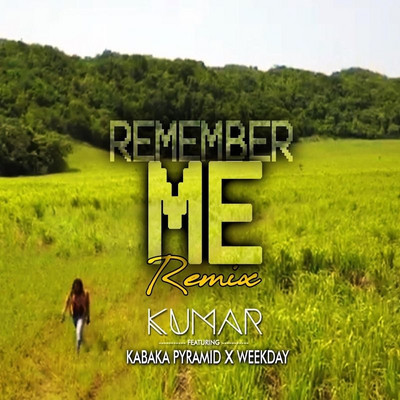 Kumar feat. Kabaka Pyramid & Weekday - Remember Me (Remix)