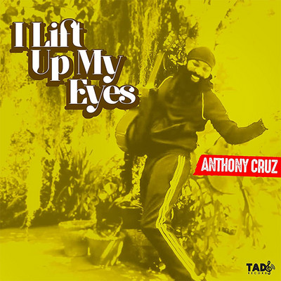 Anthony Cruz - I Lift Up My Eyes