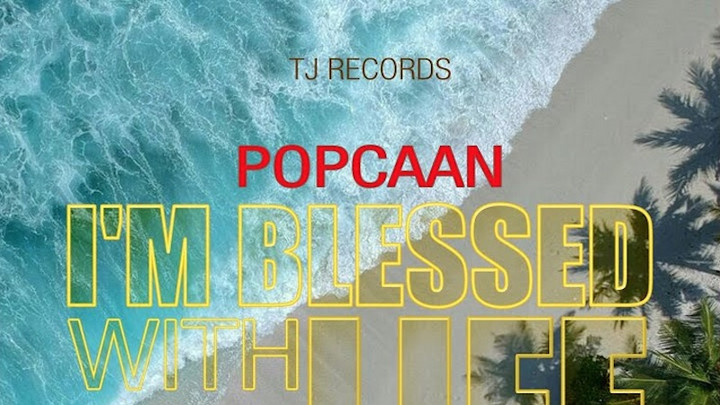 Popcaan - I'm Blessed with Life [6/7/2019]