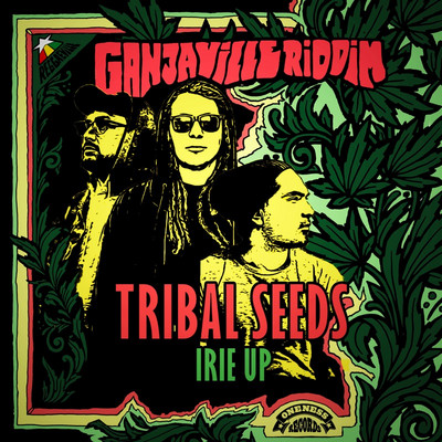 Tribal Seeds - Irie Up