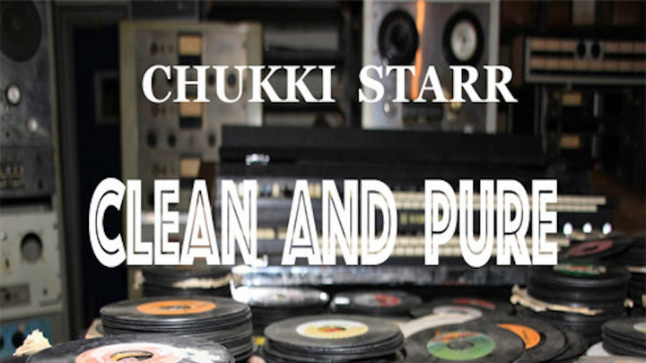 Chukki Starr - Clean And Pure [1/20/2018]