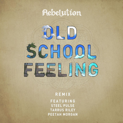 Rebelution feat. Steel Pulse, Tarrus Riley & Peetah Morgan - Old School Feeling (Remix)