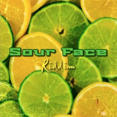 Sour Face Riddim