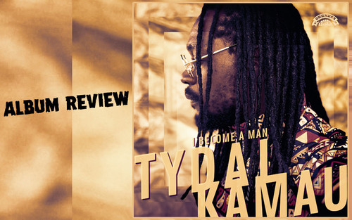 Album Review: Tydal Kamau - I Become A Man