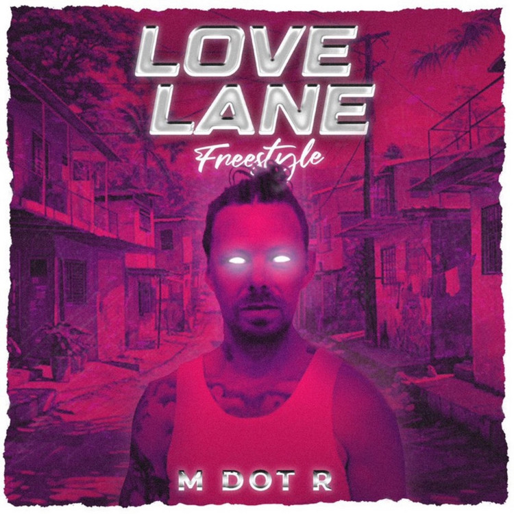 M Dot R - Love Lane (Freestyle)