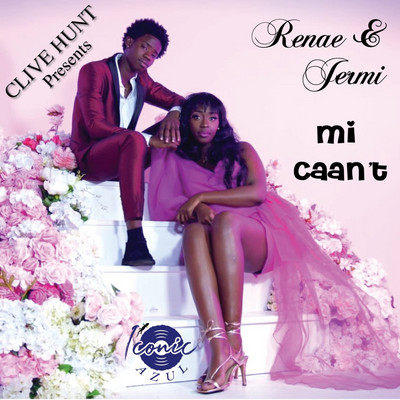 Renae & Jermi x Clive Hunt - Mi Caan't