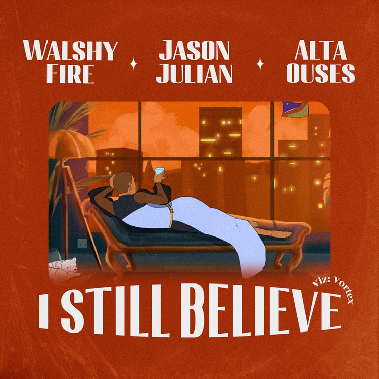 Alta Ouses feat. Walshy Fire & Jason Julian - I Still Believe