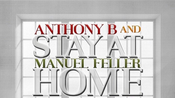 Anthony B & Manuel Feller - Stay At Home" [4/27/2020]