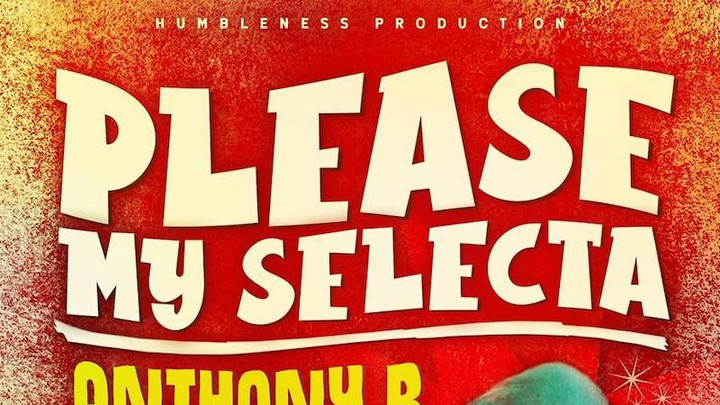 Anthony B - Please My Selecta [3/29/2019]