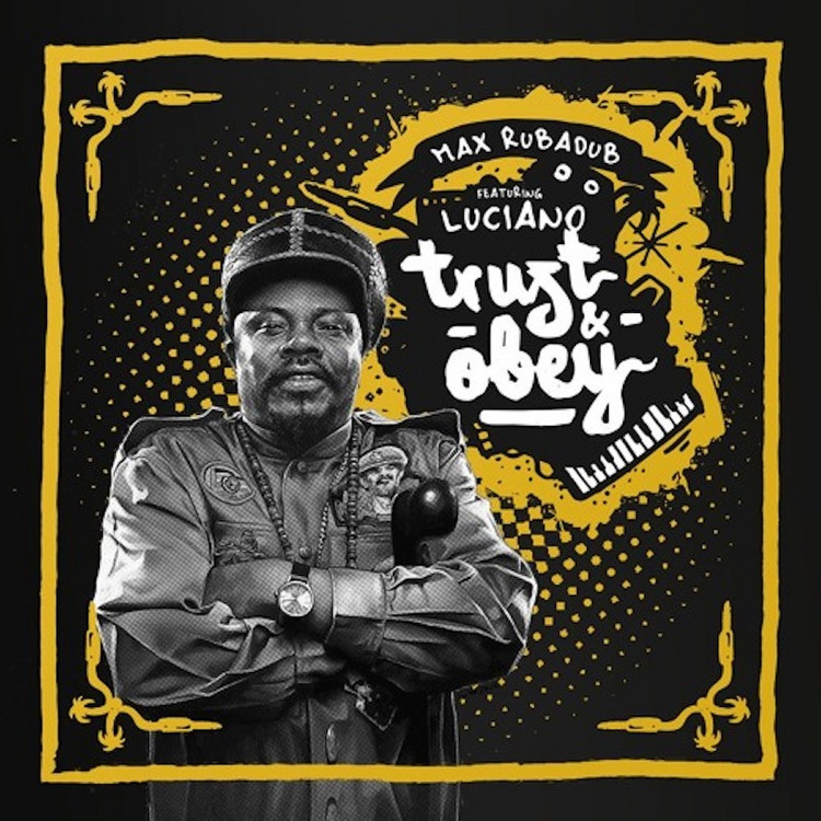 Max RubaDub feat. Luciano - Trust and Obey