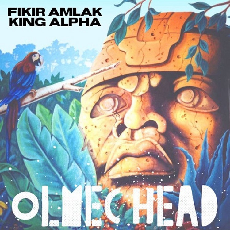 Fikir Amlak & King Alpha - Olmec Head