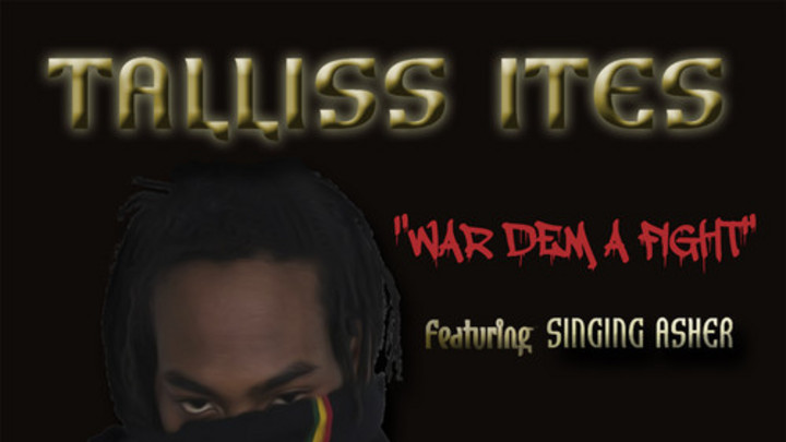 Tall-iss Ites - War Dem A fight feat. Singing Asher [10/23/2014]