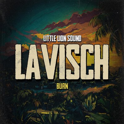 Lavisch & Little Lion Sound - Burn