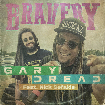 Gary Dread - Bravery feat. Nick Sefakis