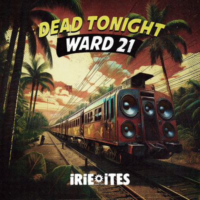 Ward 21 & Irie Ites - Dead Tonight