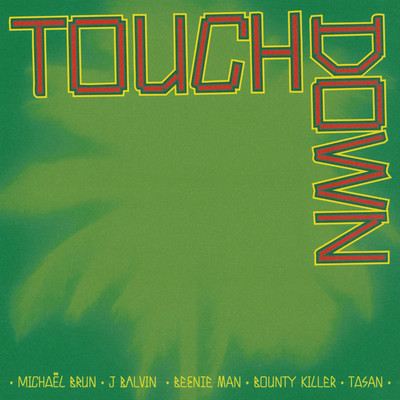 Michaël Brun, Beenie Man, Bounty Killer, J Balvin & Tasan - Touchdown