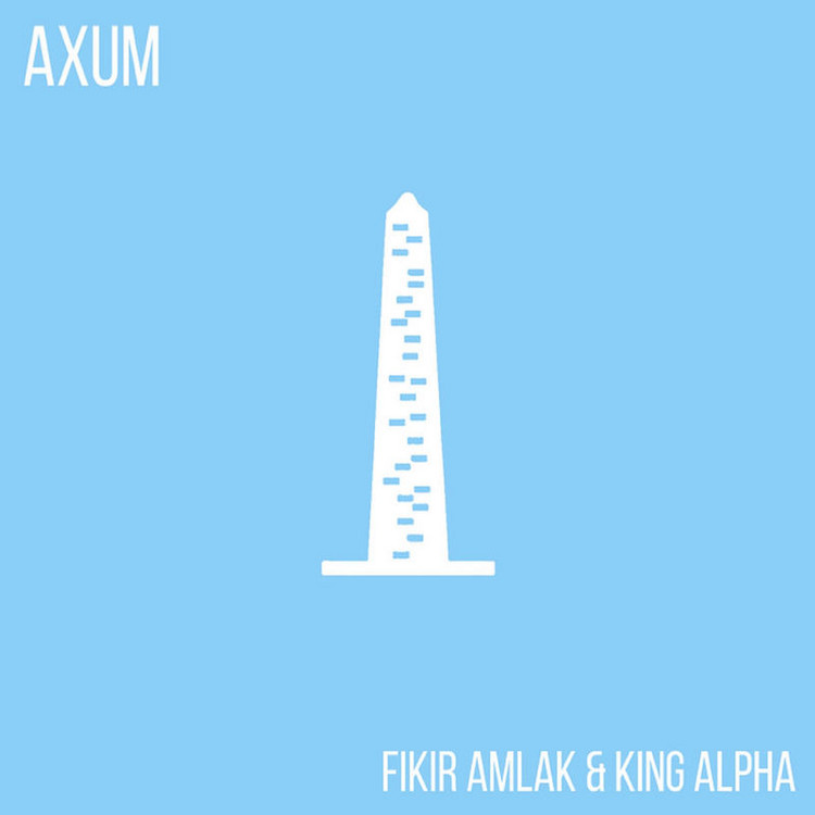 Fikir Amlak & King Alpha - Axum (Full Album)