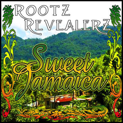 Rootz Revealerz - Sweet Jamaica