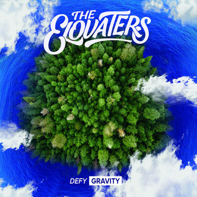 The Elovaters - Defy Gravity