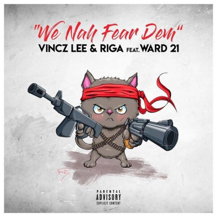 Vincz Lee & Riga feat Ward 21 - We Nah Fear Dem