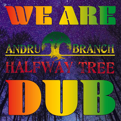 Andru Branch & Halfway Tree - We Are Dub