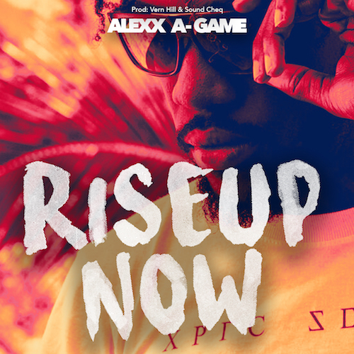 Alexx A-Game - Rise Up Now