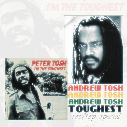 Andrew Tosh - I'm The Toughest (Rooftop Special)