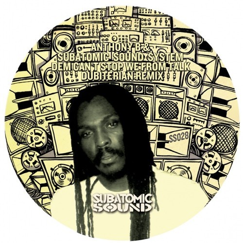 Anthony B & Subatomic Sound - Dem Can´t Stop We From Talk (Dubiterian RMX)