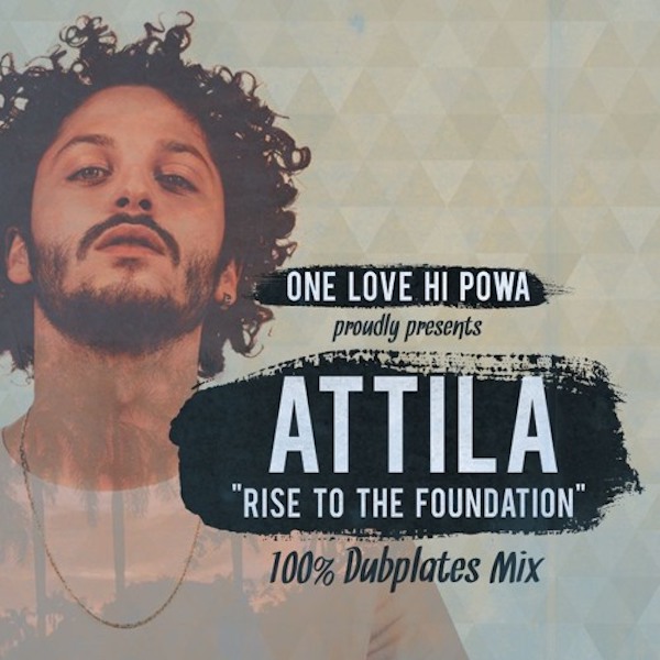 Attila & One Love Hi Powa - Rise To The Foundation (Dubplates Mix)