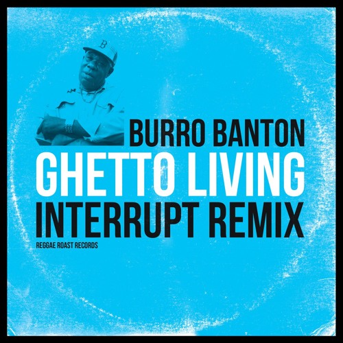 Burro Banton - Ghetto Living (Interrupt RMX)