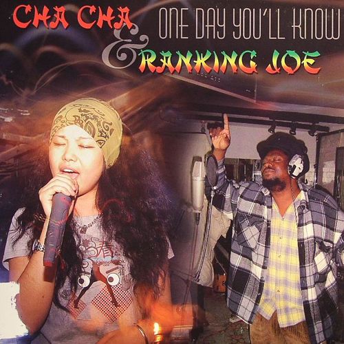 Cha Cha feat. Ranking Joe - One Day You Will Know (Rico Rodriguez Mix)