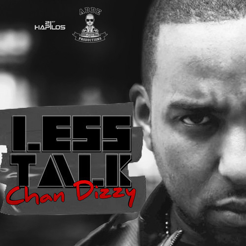 Chan Dizzy - Less Talk