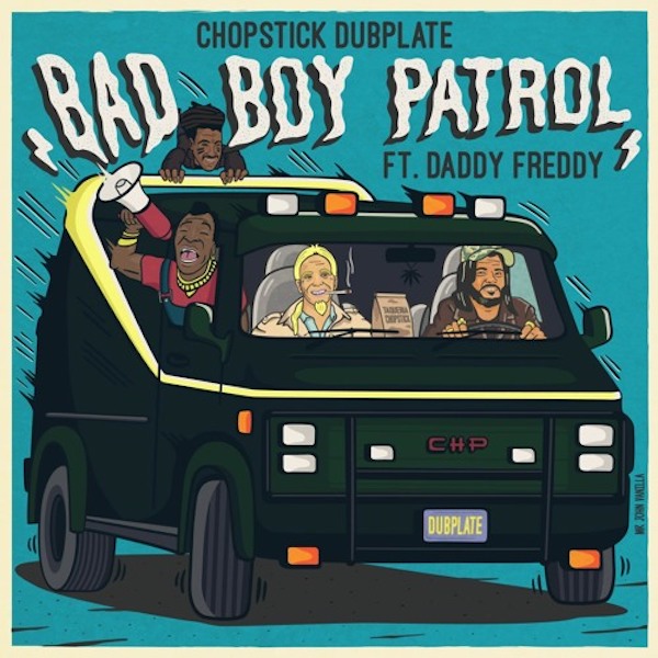 Chopstick Dubplate feat. Daddy Freddy - Badboy Patrol