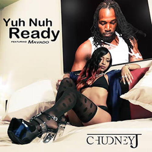 Chudney J - Yuh Nuh Ready feat. Mavado
