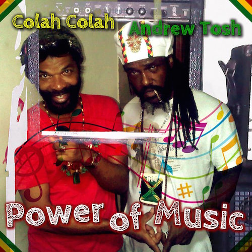 Colah Colah & Andrew Tosh - Power Of Music