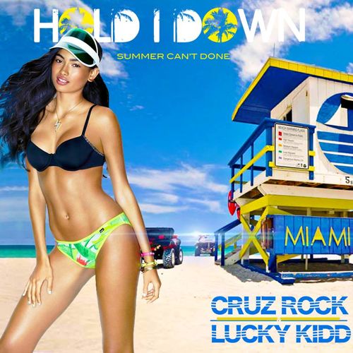 Cruz Rock feat. LuckyKidd - Hold I Down Summer Can't Done