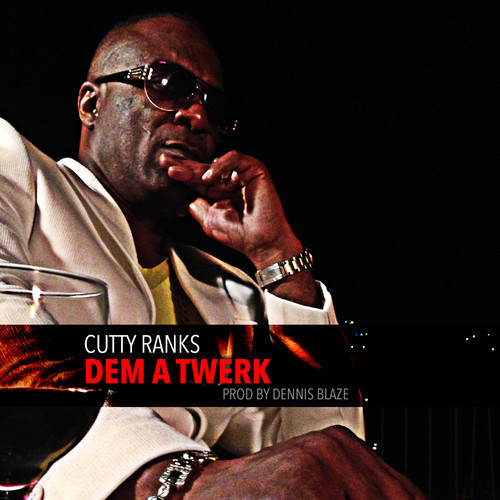 Cutty Ranks - Dem A Twerk