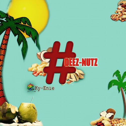 Ky-Enie - #Deez Nutz