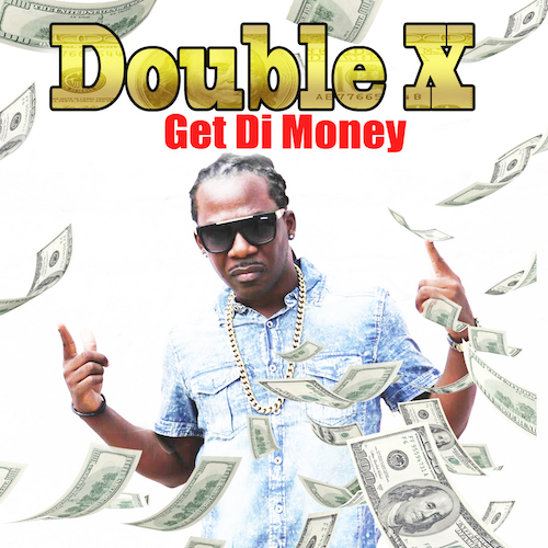 Double X - Get Di Money