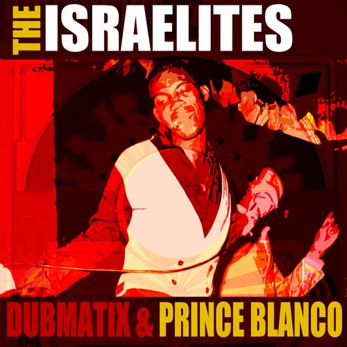 Dubmatix feat. Prince Blanco - The Israelites