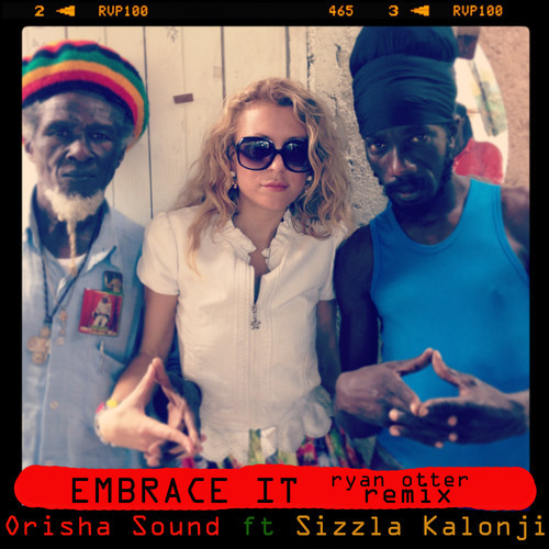 Orisha Sound - Embrace It feat. Sizzla Kolonji (Ryan Otter Remix)