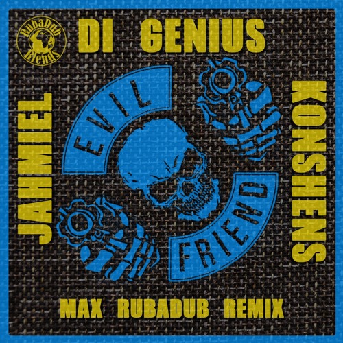 Di Genius, Jahmiel & Konshens - Evil Friend (Max RubaDub RMX)