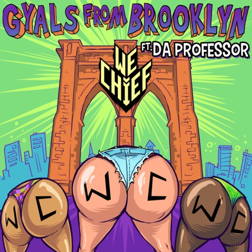 We Chief  - Gyals From Brooklyn feat. Da Professor