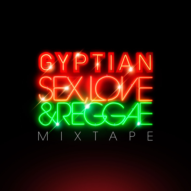 Mixtape: Gyptian - Sex Love And Reggae (Free Download)