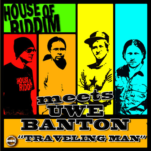 House Of Riddim Meets Uwe Banton - Traveling Man